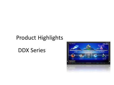 Product Highlights DDX Series.