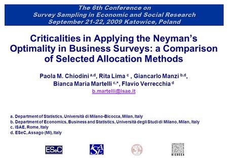 The 6th Conference on Survey Sampling in Economic and Social Research September 21-22, 2009 Katowice, Poland Criticalities in Applying the Neyman’s Optimality.