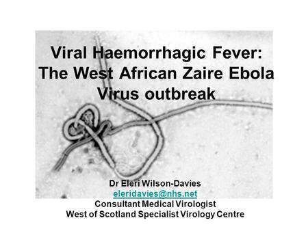 Viral Haemorrhagic Fever: The West African Zaire Ebola Virus outbreak