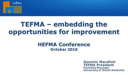 TEFMA – embedding the opportunities for improvement HEFMA Conference October 2010.