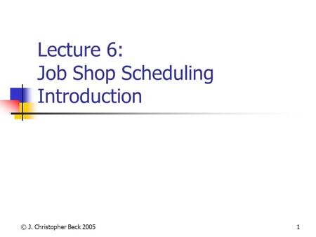 Lecture 6: Job Shop Scheduling Introduction