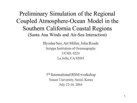 1 Preliminary Simulation of the Regional Coupled Atmosphere-Ocean Model in the Southern California Coastal Regions (Santa Ana Winds and Air-Sea Interaction)