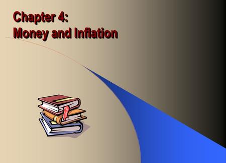 Chapter 4: Money and Inflation