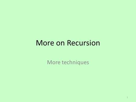 More on Recursion More techniques 1. Binary search algorithm Binary searching for a key in an array is similar to looking for a word in dictionary Take.