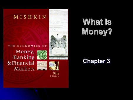 What Is Money? Chapter 3. 2 Meaning of Money Money (=money supply) any vehicle used as a means of exchange to pay for goods, services or debts. Money.
