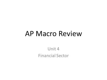 AP Macro Review Unit 4 Financial Sector.