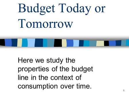 Budget Today or Tomorrow
