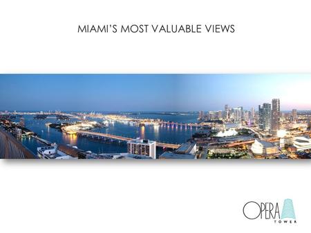 MIAMI’S MOST VALUABLE VIEWS. THE BEST WAY TO BUY A MIAMI CONDO TODAY. Beautifully-finished residences, ready for move-in. Unmatched Downtown location,