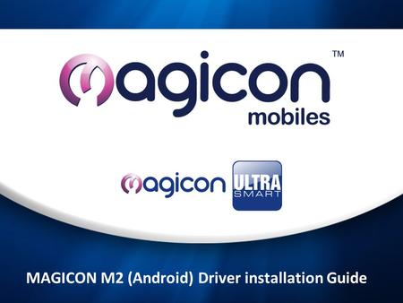 MAGICON M2 (Android) Driver installation Guide. CASE 1: 1st install S350 usb Driver 32bit ver1.0 Connect thephone with the computer, if phone driver doesn’t.