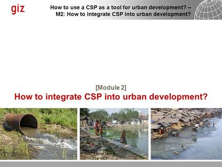 How to use a CSP as a tool for urban development? – M2: How to integrate CSP into urban development? [Module 2] How to integrate CSP into urban development?