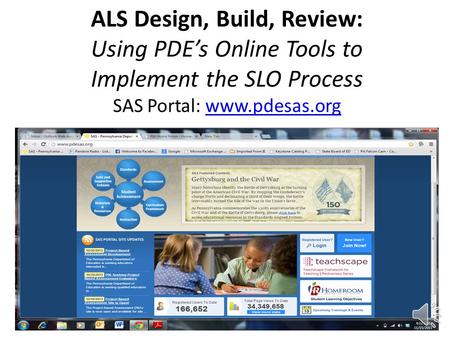 ALS Design, Build, Review: Using PDE’s Online Tools to Implement the SLO Process SAS Portal: www.pdesas.orgwww.pdesas.org.