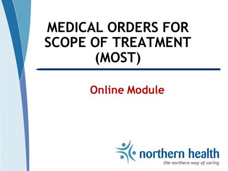 MEDICAL ORDERS FOR SCOPE OF TREATMENT (MOST) Online Module.