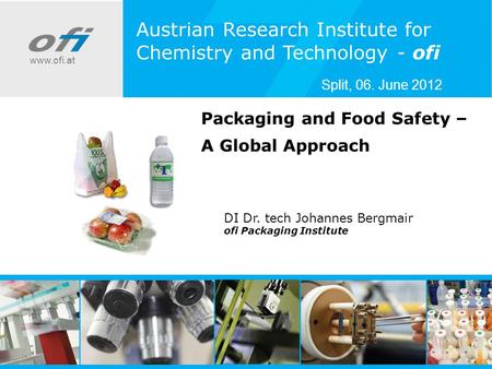 Codex-UK ´Gebrauchsgegenstände´ 3. Juni 2008 / BMGFJ Packaging and Food Safety – A Global Approach DI Dr. tech Johannes Bergmair ofi Packaging Institute.