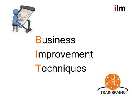 Business Improvement Techniques ilm. Business Improvement Techniques ILM level 2 ilm.
