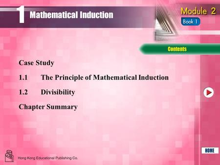 1.1The Principle of Mathematical Induction 1.2Divisibility Chapter Summary Case Study Mathematical Induction 1.