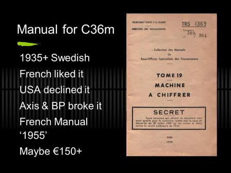 Manual for C36m 1935+ Swedish French liked it USA declined it Axis & BP broke it French Manual ‘1955’ Maybe €150+
