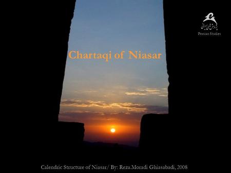 Calendric Structure of Niasar/ By: Reza.Moradi Ghiasabadi, 2008 Chartaqi of Niasar Persian Studies.