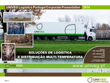 Pág. 1 | UNIVEG Logistics Portugal Corporate Presentation2014.