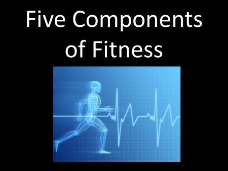Five Components of Fitness