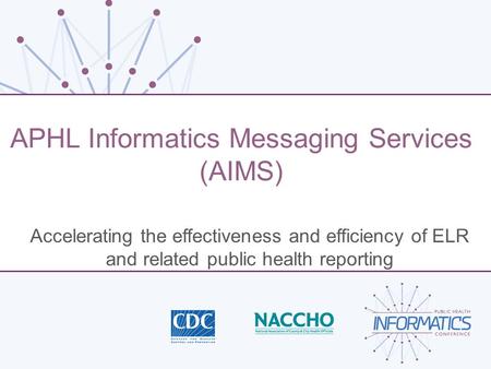 APHL Informatics Messaging Services (AIMS)