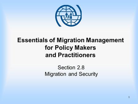 1 Essentials of Migration Management for Policy Makers and Practitioners Section 2.8 Migration and Security.