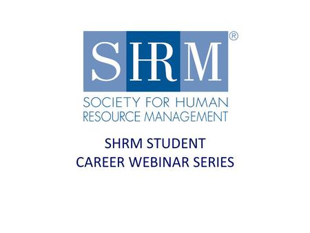 SHRM STUDENT CAREER WEBINAR SERIES. Behavioral Interviewing To Get The Role You Want Presented by Cathy Fyock, CSP, SPHR Director of Recruiting Louisville.