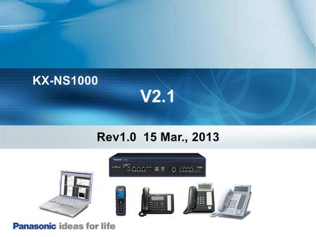 KX-NS1000 V2.1 Rev1.0 15 Mar., 2013.