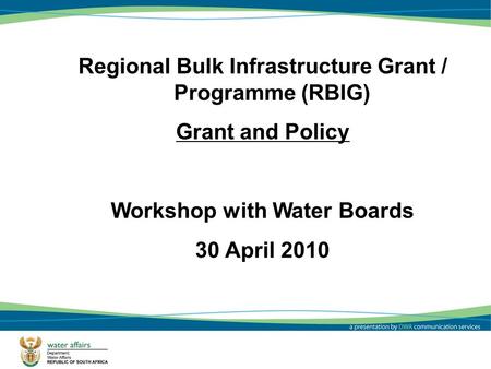 Regional Bulk Infrastructure Grant / Programme (RBIG) Grant and Policy