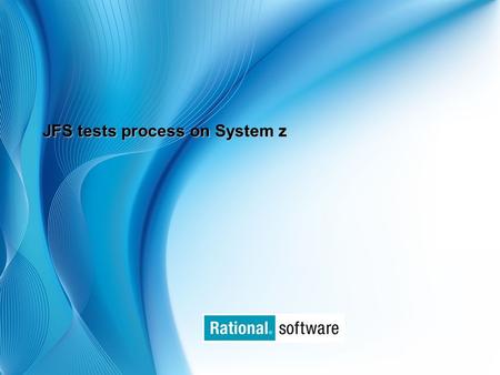 © 2006 IBM Corporation JFS tests process on System z.