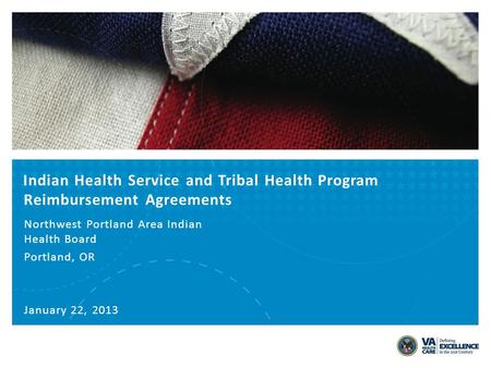 Indian Health Service and Tribal Health Program Reimbursement Agreements Northwest Portland Area Indian Health Board Portland, OR January 22, 2013.