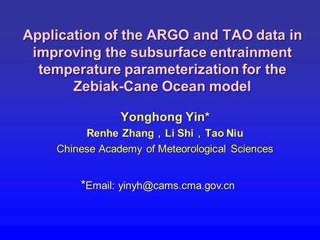 Application of the ARGO and TAO data in improving the subsurface entrainment temperature parameterization for the Zebiak-Cane Ocean model Yonghong Yin*