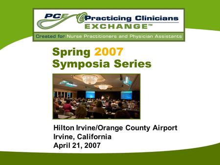 St Hilton Irvine/Orange County Airport Irvine, California April 21, 2007 Spring 2007 Symposia Series.