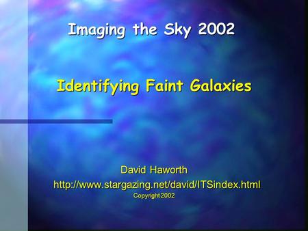 David Haworth   Copyright 2002 Imaging the Sky 2002 Identifying.