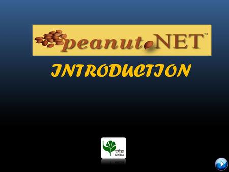 INTRODUCTION. What is Peanut.net? Certification System for Peanut products exported from India.