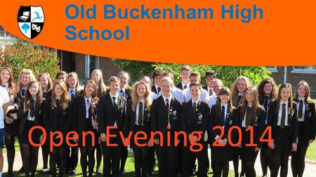 Welcome to Old Buckenham High School Open Evening 2014.