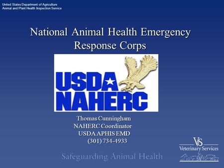 United States Department of Agriculture Animal and Plant Health Inspection Service National Animal Health Emergency Response Corps Thomas Cunningham Thomas.