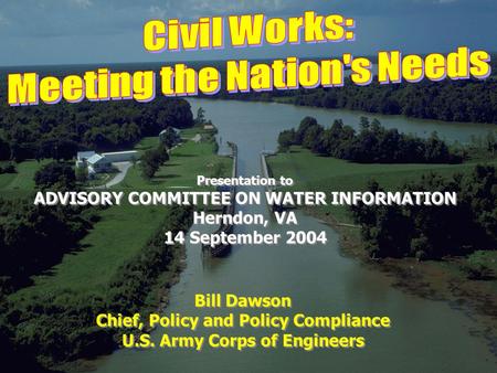 Bill Dawson Chief, Policy and Policy Compliance U.S. Army Corps of Engineers Bill Dawson Chief, Policy and Policy Compliance U.S. Army Corps of Engineers.