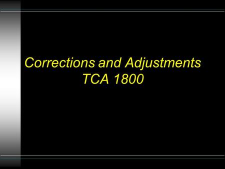 Corrections and Adjustments TCA 1800