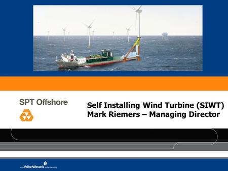 Self Installing Wind Turbine (SIWT) Mark Riemers – Managing Director.