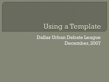 Dallas Urban Debate League December, 2007.  Efficiency – decreases the time it takes to produce complete blocks.  Easy to use – Once it is set up anyone.