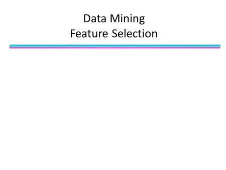 Data Mining Feature Selection. Data reduction: Obtain a reduced representation of the data set that is much smaller in volume but yet produces the same.