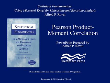 Statistical Fundamentals: Using Microsoft Excel for Univariate and Bivariate Analysis Alfred P. Rovai Pearson Product- Moment Correlation PowerPoint Prepared.