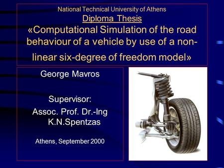 National Technical University of Athens Diploma Thesis «Computational Simulation of the road behaviour of a vehicle by use of a non- linear six-degree.