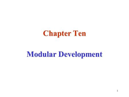 1 Chapter Ten Modular Development. 2 Stepwise Refinement At first, simple programs consist of only one source file and one function (the function main.