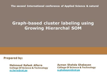 Graph-based cluster labeling using Growing Hierarchal SOM Mahmoud Rafeek Alfarra College Of Science & Technology The second International.