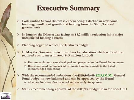 Executive Summary  Lodi Unified School District is experiencing a decline in new home building, enrollment growth and funding from the State/Federal governments.