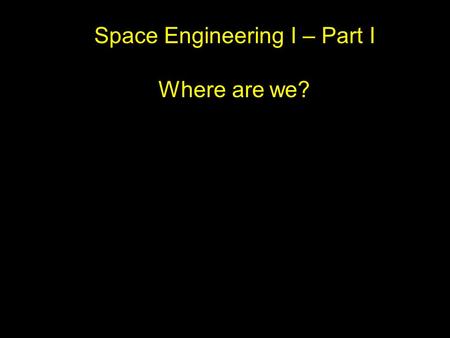 Space Engineering I – Part I