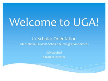 Welcome to UGA! J-1 Scholar Orientation