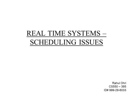 REAL TIME SYSTEMS – SCHEDULING ISSUES