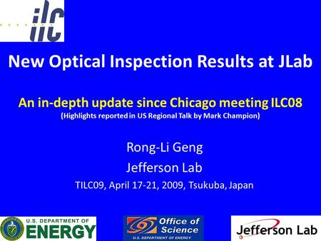 New Optical Inspection Results at JLab An in-depth update since Chicago meeting ILC08 (Highlights reported in US Regional Talk by Mark Champion) Rong-Li.